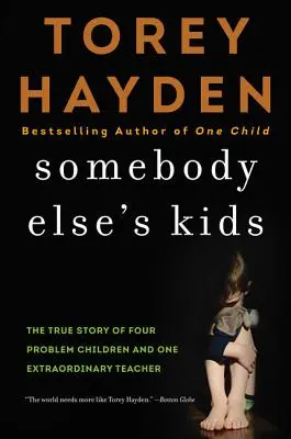 Děti někoho jiného: Pravdivý příběh čtyř problémových dětí a jedné výjimečné učitelky - Somebody Else's Kids: The True Story of Four Problem Children and One Extraordinary Teacher