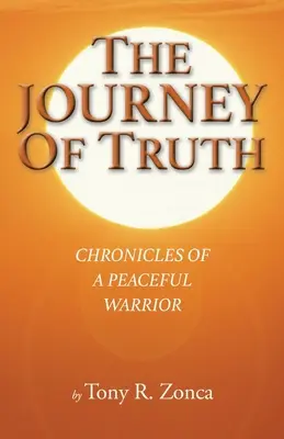 Cesta pravdy: Kroniky pokojného bojovníka - The Journey of Truth: Chronicles of a Peaceful Warrior