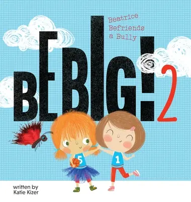 Buď velký! 2: Beatrice se přátelí s tyranem - Be Big! 2: Beatrice Befriends a Bully