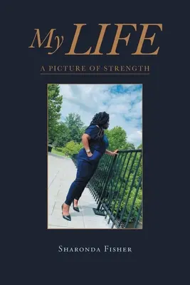 Můj život: Obraz síly - My Life: A Picture of Strength