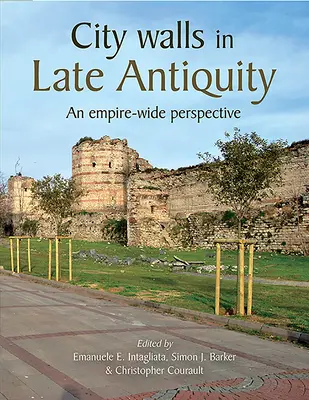 Městské hradby v pozdní antice: Z pohledu celé říše - City Walls in Late Antiquity: An Empire-Wide Perspective