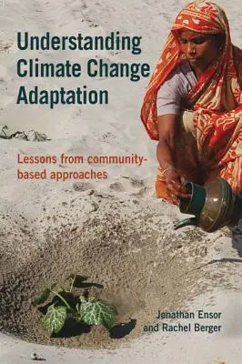 Pochopení adaptace na změnu klimatu - poznatky z komunitních přístupů - Understanding Climate Change Adaptation - Lessons from community-based approaches