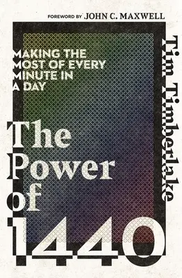 Síla roku 1440: Síla 1440: Jak využít každou minutu dne na maximum - The Power of 1440: Making the Most of Every Minute in a Day