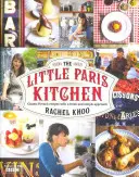 Malá pařížská kuchyně - Klasické francouzské recepty v novém a zábavném pojetí - Little Paris Kitchen - Classic French recipes with a fresh and fun approach