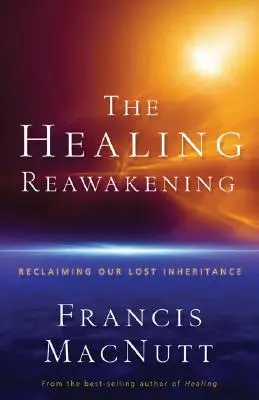 Léčivé probuzení: Znovuzískání ztraceného dědictví - The Healing Reawakening: Reclaiming Our Lost Inheritance