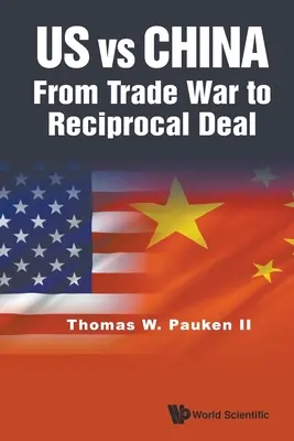 My proti Číně: Od obchodní války k vzájemné dohodě - Us Vs China: From Trade War to Reciprocal Deal