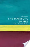 Habsburská říše: Habsburkové: Velmi stručný úvod - The Habsburg Empire: A Very Short Introduction