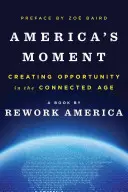 Chvíle Ameriky: Vytváření příležitostí v době propojení - America's Moment: Creating Opportunity in the Connected Age