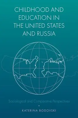 Dětství a vzdělávání ve Spojených státech a v Rusku: Sociologická a srovnávací perspektiva - Childhood and Education in the United States and Russia: Sociological and Comparative Perspectives