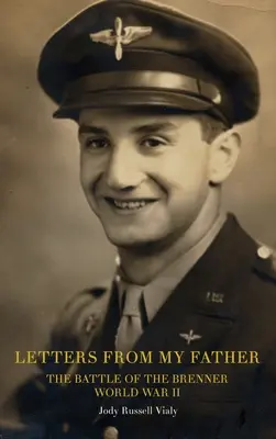 Dopisy od mého otce: Bitva u Brenneru: Druhá světová válka - Letters From My Father: The Battle of the Brenner: World War ll