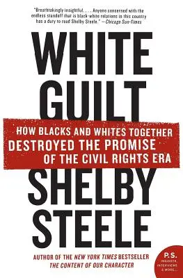 Bílá vina: Jak černí a bílí společně zničili naději éry občanských práv - White Guilt: How Blacks and Whites Together Destroyed the Promise of the Civil Rights Era
