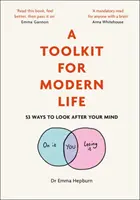 Soubor nástrojů pro moderní život: 53 způsobů, jak pečovat o svou mysl - A Toolkit for Modern Life: 53 Ways to Look After Your Mind