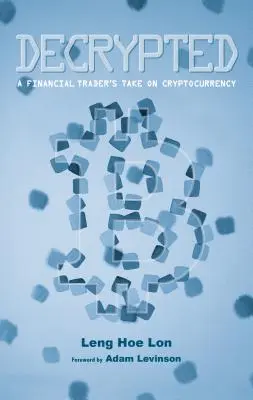 Rozluštěno: Pohled finančního obchodníka na kryptoměny - Decrypted: A Financial Trader's Take on Cryptocurrency
