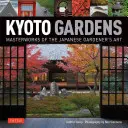 Kjótské zahrady: Mistrovská díla umění japonských zahradníků - Kyoto Gardens: Masterworks of the Japanese Gardener's Art