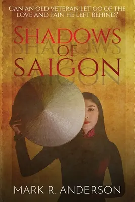 Stíny Saigonu: Může se starý veterán zbavit lásky a bolesti, které po sobě zanechal? - Shadows of Saigon: Can An Old Veteran Let Go Of The Love And Pain He Left Behind?
