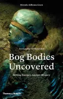 Odhalená těla z bažin: Rozluštění starověké záhady Evropy - Bog Bodies Uncovered: Solving Europe's Ancient Mystery