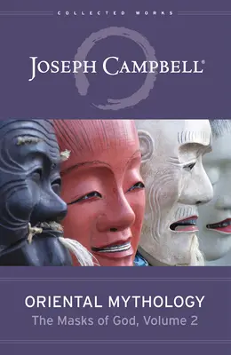 Orientální mytologie (Masky Boha, 2. díl) - Oriental Mythology (the Masks of God, Volume 2)