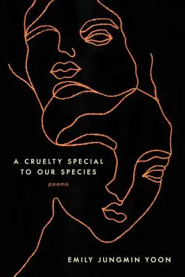 Krutost zvláštní pro náš druh: Básně - A Cruelty Special to Our Species: Poems