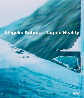 Shigeko Kubota: Tekutá realita - Shigeko Kubota: Liquid Reality