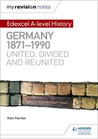 Moje poznámky k revizi: Edexcel a Level History: Německo, 1871-1990: Sjednocené, rozdělené a znovu sjednocené - My Revision Notes: Edexcel a Level History: Germany, 1871-1990: United, Divided and Reunited