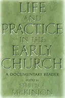 Život a praxe v rané církvi: A Documentary Reader - Life and Practice in the Early Church: A Documentary Reader