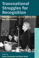 Nadnárodní boje o uznání: Nové perspektivy občanské společnosti od 20. století - Transnational Struggles for Recognition: New Perspectives on Civil Society Since the 20th Century