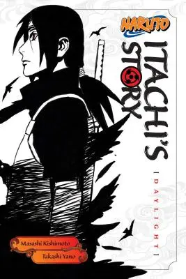 Naruto: Itachiho příběh, svazek 1: Denní světlo - Naruto: Itachi's Story, Vol. 1: Daylight