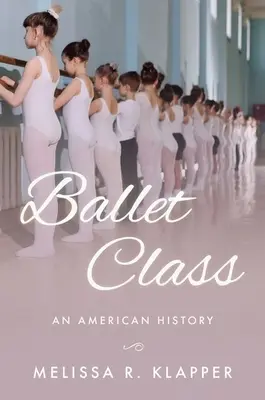 Třída baletu: Americká historie - Ballet Class: An American History
