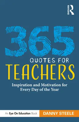 365 citátů pro učitele: Inspirace a motivace pro každý den v roce - 365 Quotes for Teachers: Inspiration and Motivation for Every Day of the Year