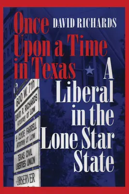 Tenkrát v Texasu: Liberál ve státě osamělé hvězdy - Once Upon a Time in Texas: A Liberal in the Lone Star State