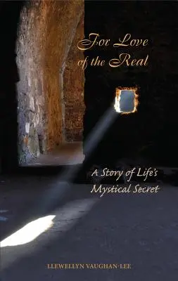 Z lásky ke skutečnému: Příběh o mystickém tajemství života - For Love of the Real: A Story of Life's Mystical Secret