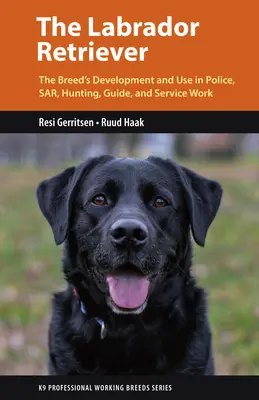 Labradorský retrívr: Z loveckého psa jedním z nejuniverzálnějších pracovních psů na světě - The Labrador Retriever: From Hunting Dog to One of the World's Most Versatile Working Dogs