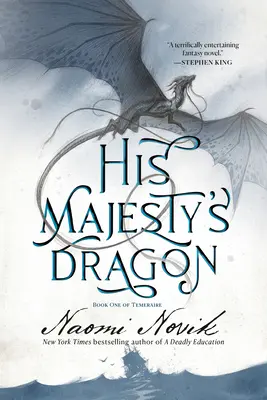 Drak Jeho Veličenstva: Kniha první z Temeraire - His Majesty's Dragon: Book One of the Temeraire