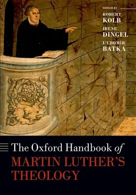 Oxford Handbook of Martin Luther's Theology (Oxfordská příručka teologie Martina Luthera) - The Oxford Handbook of Martin Luther's Theology