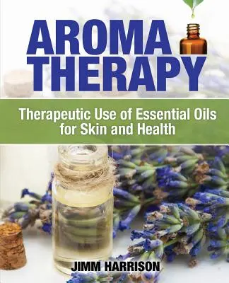 Aromaterapie: Terapeutické využití éterických olejů pro pleť a zdraví - Aromatherapy: Therapeutic Use of Essential Oils for Skin and Health