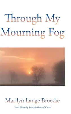 Skrze mou truchlivou mlhu - Through My Mourning Fog