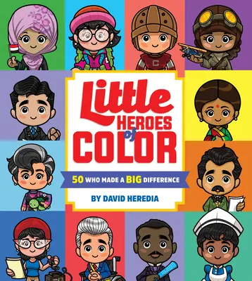 Malí barevní hrdinové: 50 lidí, kteří udělali velký rozdíl - Little Heroes of Color: 50 Who Made a Big Difference