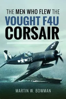 Muži, kteří létali na letounech Vought F4u Corsair - The Men Who Flew the Vought F4u Corsair