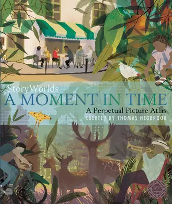 Světy příběhů: Okamžik v čase: věčný obrazový atlas - Storyworlds: A Moment in Time: A Perpetual Picture Atlas