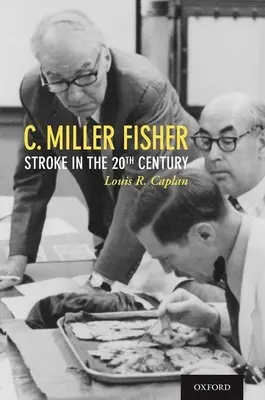 C. Miller Fisher: Cévní mozková příhoda ve 20. století - C. Miller Fisher: Stroke in the 20th Century