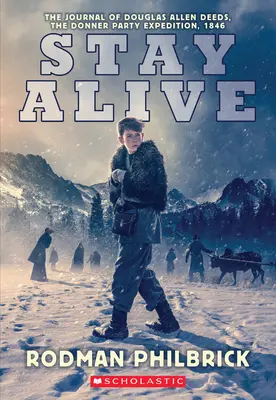 Zůstaňte naživu: Allen Deeds, výprava Donnerovy skupiny, 1846 - Stay Alive: The Journal of Douglas Allen Deeds, the Donner Party Expedition, 1846