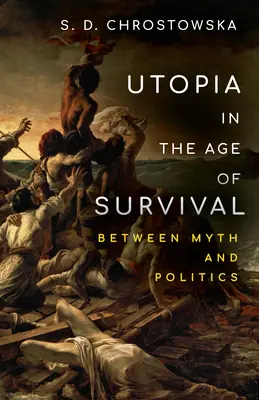 Utopie ve věku přežití: mezi mýtem a politikou - Utopia in the Age of Survival: Between Myth and Politics