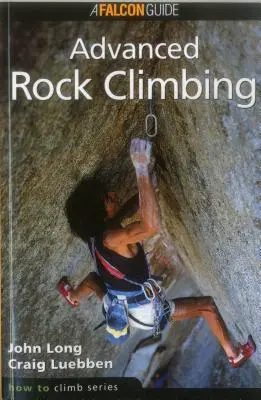 Jak lézt: Horolezectví pro pokročilé, první vydání - How to Climb: Advanced Rock Climbing, First Edition