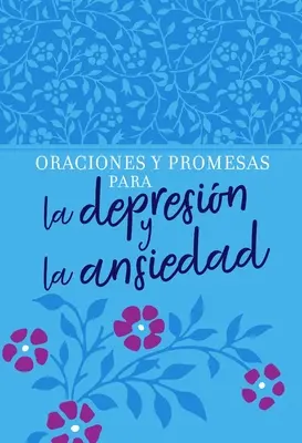 Oraciones Y Promesas Para La Depresin Y La Ansiedad (Úkoly a sliby pro depresi a úzkost) - Oraciones Y Promesas Para La Depresin Y La Ansiedad