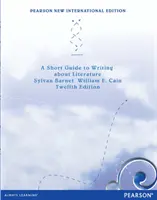 Stručný průvodce psaním o literatuře: Pearson New International Edition - Short Guide to writing about Literature:Pearson New International Edition