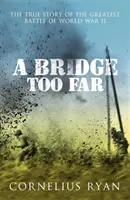 Příliš vzdálený most - Skutečný příběh bitvy u Arnhemu - Bridge Too Far - The true story of the Battle of Arnhem