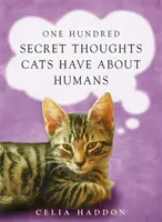 Sto tajných myšlenek koček o lidech - One Hundred Secret Thoughts Cats have about Humans