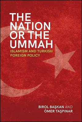 Národ nebo umma: Islamismus a turecká zahraniční politika - The Nation or the Ummah: Islamism and Turkish Foreign Policy