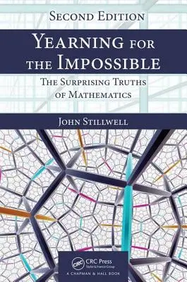 Touha po nemožném: Překvapivé pravdy matematiky, druhé vydání - Yearning for the Impossible: The Surprising Truths of Mathematics, Second Edition