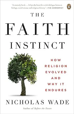 Instinkt víry: Jak se vyvinulo náboženství a proč přetrvává - The Faith Instinct: How Religion Evolved and Why It Endures